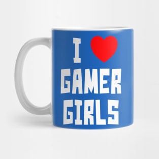 I Love Gamer Girls (WT) Mug